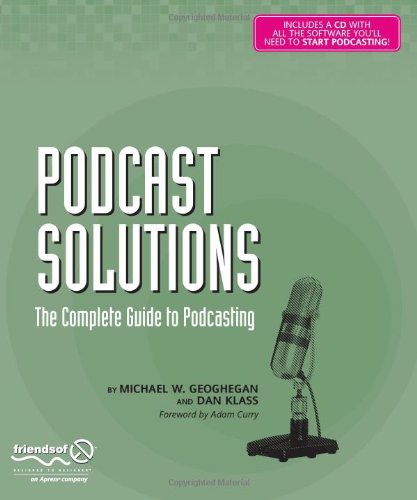 Podcast Solutions: The Complete Guide to Podcasting