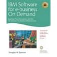 IBM Software for e-business on demand: Business Transformation... by Douglas W. Spencer