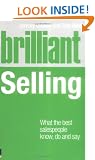 Brilliant Selling: What the Best Sales People Know, Do and Say