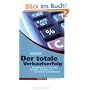 Der totale Verkaufserfolg (Colours of Business): Verkaufen kann man alles: Strategie, Situation und Ausstrahlung entscheiden