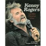 Kenny Rogers; Gambler, Dreamer, Lover