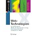 Web-Technologien: Grundlagen, Web-Programmierung, Suchmaschinen, Semantic Web (X.media.press)
