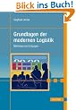 Grundlagen der modernen Logistik: Methoden und L�sungen