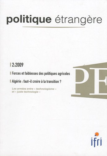 Politique �trang�re, N� 2, 2009 : Forces et faiblesses des politiques agricoles ; Alg�rie : faut-il croire � la transition ?