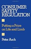 Consumer Safety Regulation: Putting a Price on Life and Limb