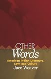Other Words: American Indian Literature, Law, and Culture (American Indian Literature and Critical Studies Series)