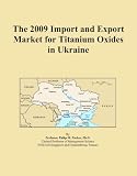 The 2009 Import and Export Market for Titanium Oxides in Ukraine