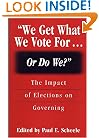 We Get What We Vote For... Or Do We?: The Impact of Elections on Governing