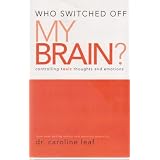 Who Switched Off My Brain? controlling toxic thoughts and emotions
