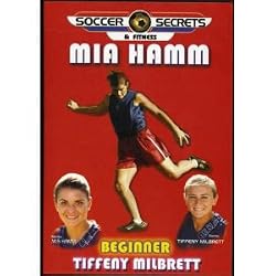 Soccer Secrets & Fitness Starring Mia Hamm & Tiffeny Milbrett