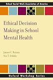 Ethical decision making in school mental health