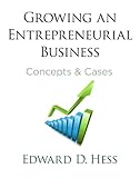 Growing an entrepreneurial business : concepts and cases