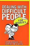 Dealing with difficult people for rookies