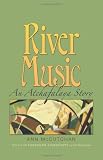 River Music: An Atchafalaya Story (Gulf Coast Books, sponsored by Texas A&M University-Corpus Christi)