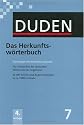 Duden 07. Das Herkunftswörterbuch: Etymologie der deutschen Sprache. Die Geschichte der deutschen Wörter bis zur Gegenwart. 20 000 Wörter und Redewendungen in ca. 8 000 Artikeln: Band 7