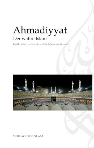Ahmadiyyat - Der wahre Islam (German Edition)
