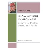show me your environment essays on poetry poets and poems poets on poetry