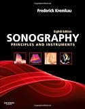Sonography Principles and Instruments, 8e (Diagnostic Ultrasound: Principles & Instruments (Kremkau))