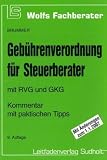 Gebührenverordnung für Steuerberater: Mit allen Tabellen und 10tel-Gebühren, Erläuterungen, vielen Tipps und Beispielen, Schnellübersicht