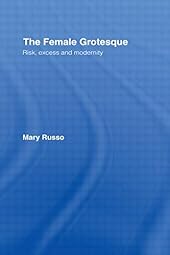 The Female Grotesque: Risk, Excess and Modeity-Wow! eBook