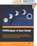PHPEclipse: A User Guide: Take advantage of the leading open source integrated development environment to develop, organize, and debug your PHP web development projects.