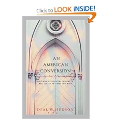 An American Conversion: One Man's Discovery of Beauty and Truth in Times of Crisis