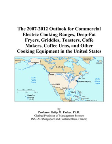 The 2007-2012 Outlook for Commercial Electric Cooking Ranges, Deep-Fat Fryers, Griddles, Toasters, Coffe Makers, Coffee Urns, and Other Cooking Equipment in the United States