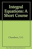 Integral equations : a short course