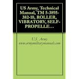US Army, Technical Manual, TM 5-3895-382-10, ROLLER, VIBRATORY, SELF-PROPELLED, TYPES I & III, CATERPILLAR MODEL CS-433C, NSN 3895-01-456-2733, (TYPE I), ... NO. DAAE07-98-C-S007, military manuals ~ U.S. Army...