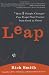 The Leap: How 3 Simple Changes Can Propel Your Career from Good to Great