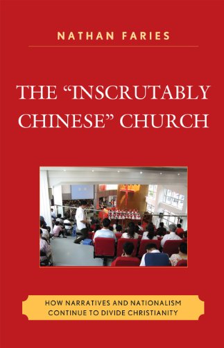 The "Inscrutably Chinese" Church: How Narratives and Nationalism Continue to Divide Christianity