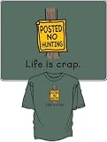 Pet Supplies : Life is Crap Humorous Posted No Hunting T-Shirt ... Extra Large