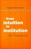From Intuition to Institution: The Franciscans