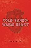 Cold Hands, Warm Heart