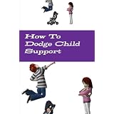 How To Dodge Child Support (Men's Corner)
