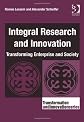 Integral research and innovation : transforming enterprise and society
