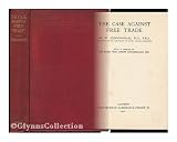 The case against free trade / by W. Cunningham ... with a preface by the Right Hon. Joseph Chamberlain, M.P.