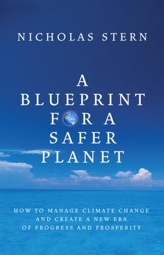 Blueprint for a Safer Planet: How to Manage Climate Change and Create a New Era of Progress and Prosperity by Nicholas Stern