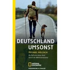 Deutschland umsonst. Zu Fu� und ohne Geld durch ein Wohlstandsland