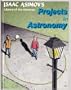 Projects in Astronomy (Isaac Asimov's Library of the Universe)