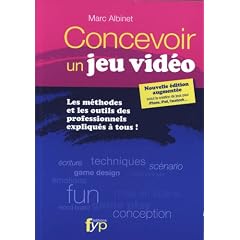 Concevoir un jeu vid�o : Les m�thodes et les outils des professionnels expliqu�s � tous !