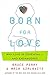 Image of Born for Love: Why Empathy Is Essential--and Endangered