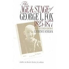 The Age and Stage of George L. Fox, 1825-1877 (Studies Theatre Hist & Culture)