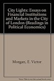 City lights : essays on financial institutions and markets in the City of London