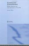 The Continental Commitment  Britain, Hanover and Interventionism 1714-1793