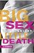 Big Sex Little Death: A Memoir