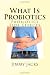 What Is Probiotics: Probiotics Side Effects