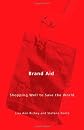 Brand Aid: Shopping Well to Save the World (Quadrant Book)