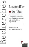 Les mod�les du futur : Changement climatique et sc�narios �conomiques : enjeux scientifiques et politiques