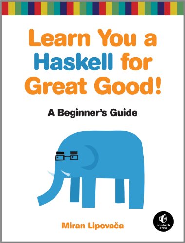 Click for larger image Learn You a Haskell for Great Good!: A Beginner's Guide